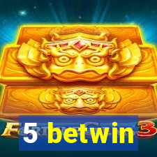 5 betwin